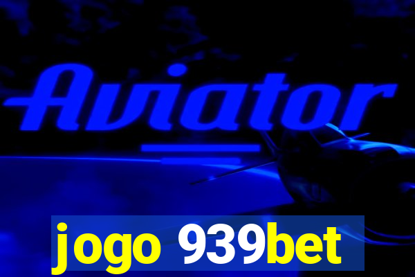 jogo 939bet